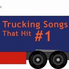 Trucking Songs That Were # 1 Hits